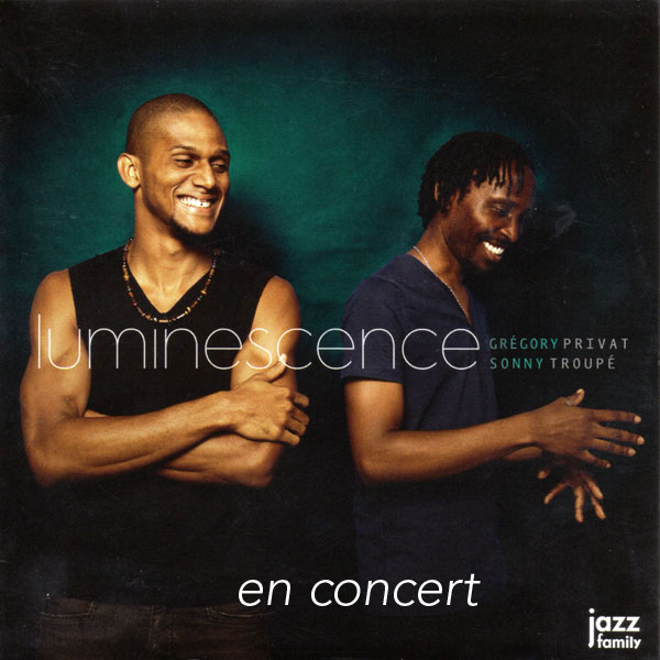 Grégory Privat & Sonny Troupé "Luminescence"
