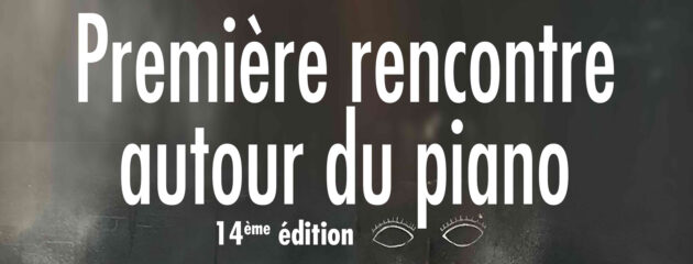 Première Rencontre Autour du Piano - 14e édition